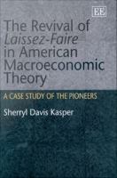 The revival of laissez-faire in American macroeconomic theory a case study of the pioneers /