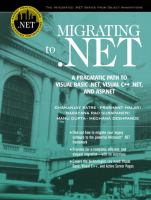 Migrating to .NET: A Pragmatic Path to Visual Basic .NET, Visual C++ .NET, and ASP.NET /
