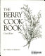 The berry cookbook /