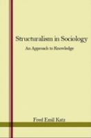 Structuralism in sociology : an approach to knowledge /