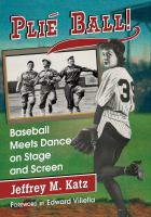 Plié ball! : baseball meets dance on stage and screen /