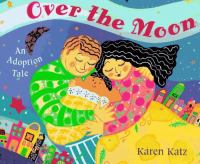 Over the moon : an adoption tale /