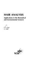Hair analysis : applications in the biomedical and environmental sciences /