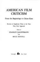 American film criticism, from the beginnings to Citizen Kane; reviews of significant films at the time they first appeared.