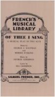 Of thee I sing : a musical play in two acts /
