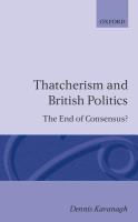 Thatcherism and British politics : the end of consensus? /