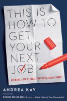 This is how to get your next job : an inside look at what employers really want /