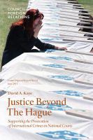 Justice beyond the Hague : supporting the prosecution of international crimes in national courts /