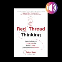 Red thread thinking : weaving together connections for brillant ideas and profitable innovation /