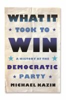 What it took to win : a history of the Democratic Party /