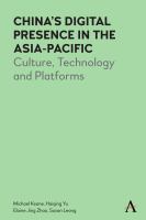 China's digital presence in the Asia-Pacific : culture, technology and platforms /