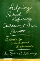 Helping school refusing children and their parents : a guide for school-based professionals /
