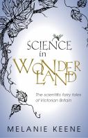 Science in wonderland : the scientific fairy tales of Victorian Britain /
