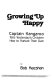 Growing up happy : Captain Kangaroo tells yesterday's children how to nurture their own /