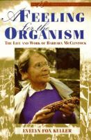 A feeling for the organism : the life and work of Barbara McClintock /