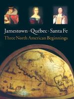 Jamestown, Qu⥢ec, Santa Fe : three North American beginnings /