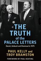 The Truth of the Palace Letters : Deceit, Ambush and Dismissal In 1975 /