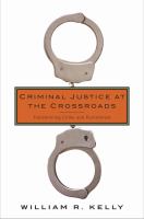 Criminal justice at the crossroads : transforming crime and punishment /