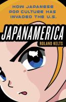 Japanamerica : how Japanese pop culture has invaded the U.S. /