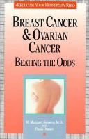 Breast cancer and ovarian cancer : beating the odds /