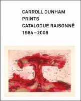 Carroll Dunham prints : a catalogue raisonn⥬ 1984-2006 /