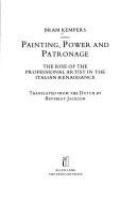 Painting, power and patronage : the rise of the professional artist in the Italian Renaissance /