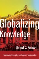 Globalizing knowledge : intellectuals, universities, and publics in transformation /