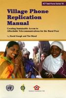 Village Phone replication manual : creating sustainable access to affordable telecommunications for the rural poor /