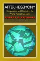 After hegemony : cooperation and discord in the world political economy /