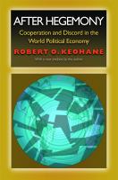 After hegemony : cooperation and discord in the world political economy /