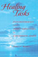 Healing tasks : psychotherapy with adult survivors of childhood abuse /