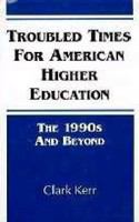 Troubled times for American higher education : the 1990s and beyond /