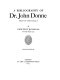 A bibliography of Dr. John Donne,