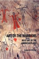 Art of the warriors : rock art of the American Plains /