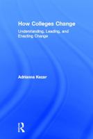How colleges change : understanding, leading, and enacting change /