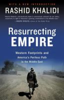 Resurrecting Empire : western footprints and America's perilous path in the Middle East /