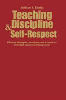 Teaching discipline & self-respect : effective strategies, anecdotes, and lessons for successful classroom management /