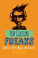 Pop culture freaks : identity, mass media, and society /