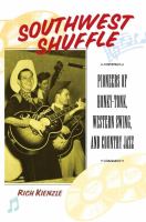 Southwest shuffle : pioneers of honky-tonk, western swing, and country jazz /