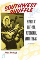 Southwest shuffle : pioneers of honky tonk, Western swing, and country jazz /