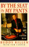 By the seat of my pants : my life in country music /