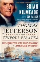 Thomas Jefferson and the Tripoli pirates : the forgotten war that changed American history /