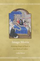 Imago mortis : mediating images of death in late medieval culture /