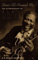 Blues all around me : the autobiography of B.B. King /