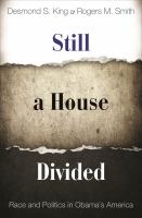 Still a house divided : race and politics in Obama's America /