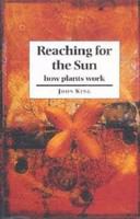 Reaching for the sun : how plants work /