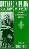 Rudyard Kipling : something of myself and other autobiographical writings /