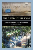 The funeral of Mr. Wang : life, death, and ghosts in urbanizing China /