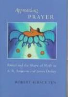Approaching prayer : ritual and the shape of myth in A.R. Ammons and James Dickey /