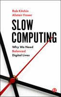 Slow computing : why we need balanced digital lives /